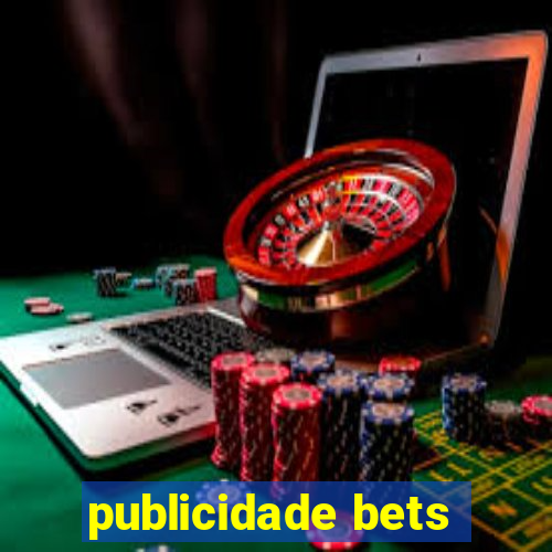 publicidade bets